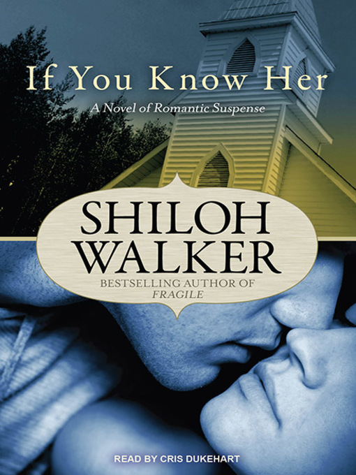 Title details for If You Know Her by Shiloh Walker - Available